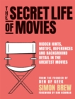Image for The secret life of movies  : hidden hints, motifs, references and background detail in the greatest movies