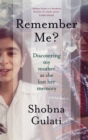 Image for Remember me?  : discovering my mother as she lost her memory