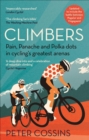 Image for Climbers  : how the kings of the mountains conquered cycling