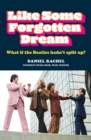 Image for Like Some Forgotten Dream : What if the Beatles hadn't split up?