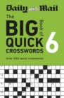 Image for Daily Mail Big Book of Quick Crosswords Volume 6 : Over 400 quick crosswords
