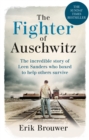 Image for The fighter of Auschwitz  : the incredible true story of Leen Sanders who boxed to help others survive