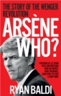 Image for Arsene Who? : The Story of Wenger&#39;s 1998 Double