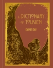Image for A Dictionary of Tolkien : An A-Z Guide to the Creatures, Plants, Events and Places of Tolkien&#39;s World