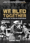 Image for We bled together: Michael Collins, the squad and the Dublin Brigade