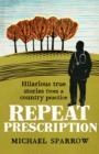 Image for Repeat prescription  : hilarious true stories from a country practice