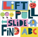 Image for Lift, Pull, Slide and Find ABC