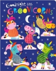 Image for Goodnight Little Groovicorns