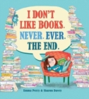 Image for I don&#39;t like books - never, ever, the end
