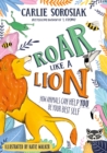 Image for Roar like a lion  : how animals can help you be your best self