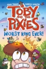 Image for Toby and the Pixies: Worst King Ever!