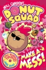 Donut Squad: Make a Mess! (a Phoenix Comic Book): the laugh-out-loud Sunday Times bestseller!