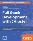 Image for Full Stack Development with JHipster: Build modern web applications and microservices with Spring and Angular