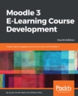 Image for Moodle 3 E-Learning Course Development: Create highly engaging and interactive e-learning courses with Moodle 3, 4th Edition