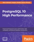 Image for PostgreSQL 10 High Performance: Expert techniques for query optimization, high availability, and efficient database maintenance