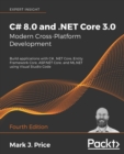 Image for C` 8.0 and .NET core 3.0 - modern cross-platform development  : build applications with C`, .NET core, Entity Framework Core, ASP.NET Core, and ML.NET using Visual Studio Code