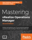 Image for Mastering vrealize operations manager: analyze and optimize your it environment by gaining a practical understanding of vrealize operations 6.6