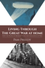 Image for Living Through The Great War at Home: How the People of Bromley Faced the Challenges of War