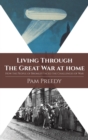 Image for Living Through The Great War at Home: How the People of Bromley Faced the Challenges of War