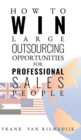 Image for How to Win Large Outsourcing Opportunities for Professional Sales People