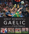 Image for Great Moments in Gaelic Football