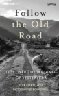 Image for Follow the old road: discover the Ireland of yesteryear