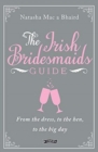 Image for The Irish bridesmaid&#39;s guide  : from the dress to the hen to the big day