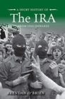 Image for A short history of the IRA  : from 1916 onwards
