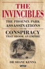 Image for The invincibles: the Phoenix Park assassinations and the conspiracy that shook an empire