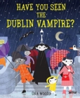 Image for Have You Seen the Dublin Vampire?