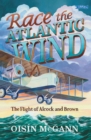 Image for Race the Atlantic wind: Alcock and Brown&#39;s flight into history