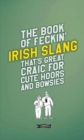 Image for The Book of Feckin&#39; Irish Slang that&#39;s great craic for cute hoors and bowsies