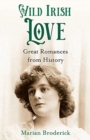 Image for Wild Irish love  : great romances from history