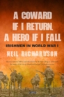 Image for A coward if I return, a hero if I fall: stories of Irishmen in WWI