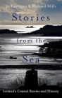 Image for Stories from the sea  : legends, adventures and tragedies of Ireland&#39;s coast