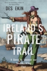 Image for Ireland&#39;s pirate trail  : a quest to uncover our swashbuckling past