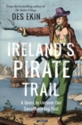 Image for Ireland&#39;s Pirate Trail: A Quest to Uncover Our Swashbuckling Past