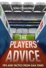 Image for The players&#39; advice  : tips and tactics from GAA stars