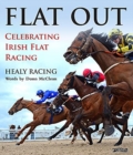 Image for Flat out  : celebrating Irish flat racing