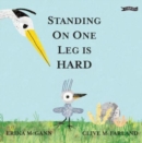 Image for Standing on One Leg is Hard