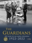 Image for The guardians  : 100 years of An Garda Sâiochâana 1922-2022