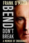 Image for Bend, don&#39;t break  : a memoir of endurance