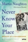 Image for Never know your place  : memoir of a rulebreaker