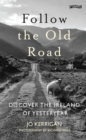 Image for Follow the old road  : discover the Ireland of yesteryear