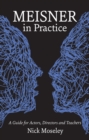 Image for Meisner in practice: a guide for actors, doctors and teachers