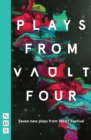 Image for Plays from VAULT 4: seven new plays from VAULT Festival