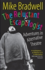 Image for The Reluctant Escapologist: Adventures in Alternative Theatre