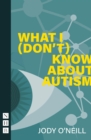 Image for What I (Don&#39;t) Know About Autism