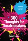 Image for 300 Thoughts for Theatremakers: A Manifesto for the Twenty-First-Century Theatremaker