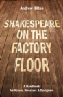 Image for Shakespeare on the Factory Floor: A Handbook for Actors, Directors and Designers